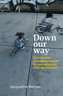 Down our way : the relevance of neighbourhoods for parenting and child development /