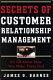 Secrets of customer relationship management : it's all about how you make them feel /