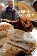 Staple security : bread and wheat in Egypt /