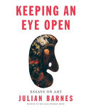 Keeping an eye open : essays on art /