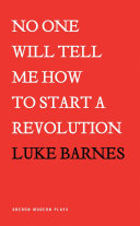 No one will tell me how to start a revolution /