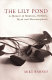 The lily pond : a memoir of madness, memory, myth and metamorphosis /