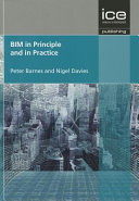 BIM in principle and in practice / Peter Barnes and Nigel Davies.