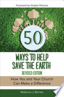 50 ways to help save the Earth : how you and your church can make a difference /