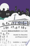 Black megachurch culture : models for education and empowerment /