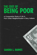 The cost of being poor : a comparative study of life in poor urban neighborhoods in Gary, Indiana /