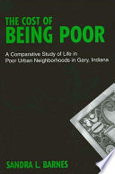 The cost of being poor : a comparative study of life in poor urban neighborhoods in Gary, Indiana /