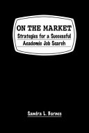 On the market : strategies for a successful academic job search /