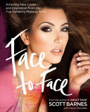 Face to face : amazing new looks and inspiration from the top celebrity makeup artist /