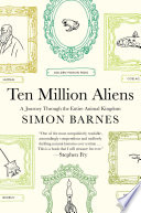 Ten million aliens : a journey through the entire animal kingdom /