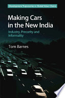 Making cars in the new India : industry, precarity and informality /