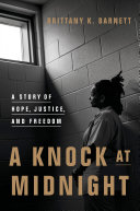 A knock at midnight : a story of hope, justice, and freedom /
