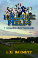 Hillside fields : a history of sports in West Virginia /