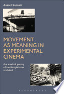 Movement as meaning in experimental cinema : the musical poetry of motion pictures revisited /