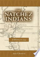 The Natchez Indians : a history to 1735 /