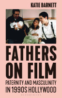 Fathers on film : paternity and masculinity in 1990s Hollywood /
