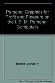 Personal graphics for profit and pleasure on the IBM personal computers : for the IBM PC, PCjr, and PC XT /