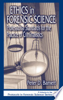 Ethics in forensic science : professional standards for the practice of criminalistics /