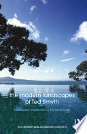 The modern landscapes of Ted Smyth : landscape modernism in the Asia-Pacific /