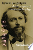 Ephraim George Squier and the development of American anthropology /