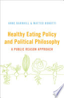 Healthy Eating Policy and Political Philosophy : A Public Reason Approach.