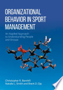 Organizational Behavior in Sport Management : An Applied Approach to Understanding People and Groups /