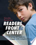 Readers front & center : helping all students engage with complex texts /