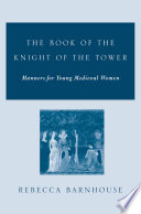 The Book of the Knight of the Tower : Manners for Young Medieval Women /