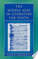The Middle Ages in literature for youth : a guide and resource book /