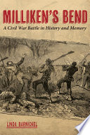 Milliken's Bend : a Civil War battle in history and memory /