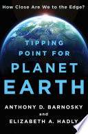 Tipping point for planet earth : how close are we to the edge? /