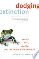 Dodging extinction : power, food, money and the future of life on Earth /