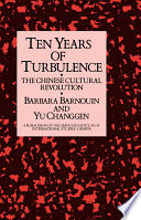 Ten years of turbulence : the Chinese cultural revolution /