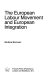 The European labour movement and European integration /