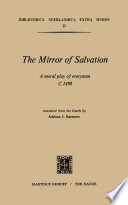 The Mirror of Salvation : A Moral Play of Everyman c. 1490 /