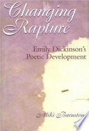 Changing rapture : Emily Dickinson's poetic development /