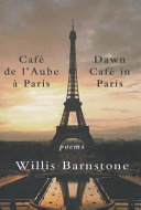 Café de l'Aube à Paris = Dawn Café in Paris : poems composed in French + their translation into English /