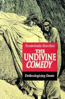 The undivine Comedy : detheologizing Dante /