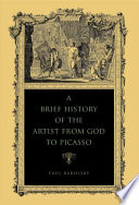 A brief history of the artist from God to Picasso /