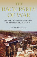 The back parts of war : the YMCA memoirs and letters of Barclay Baron, 1915 to 1919 /