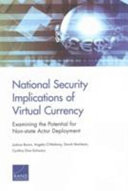 National security implications of virtual currency : examining the potential for non-state actor deployment /