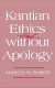 Kantian ethics almost without apology /