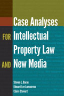 Case analyses for intellectual property law and new media /