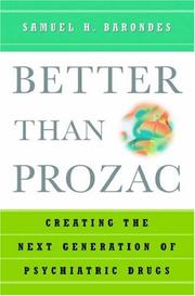 Better than prozac : creating the next generation of psychiatric drugs /