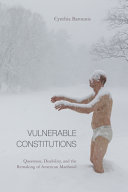Vulnerable constitutions : queerness, disability, and the remaking of American manhood /