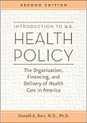 Introduction to U.S. health policy : the organization, financing, and delivery of health care in America /