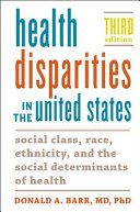 Health disparities in the United States : social class, race, ethnicity, and the social determinants of health /