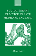 Socioliterary practice in late Medieval England /