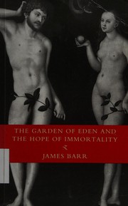 The Garden of Eden and the hope of immortality /