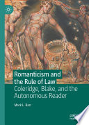 Romanticism and the Rule of Law : Coleridge, Blake, and the Autonomous Reader /